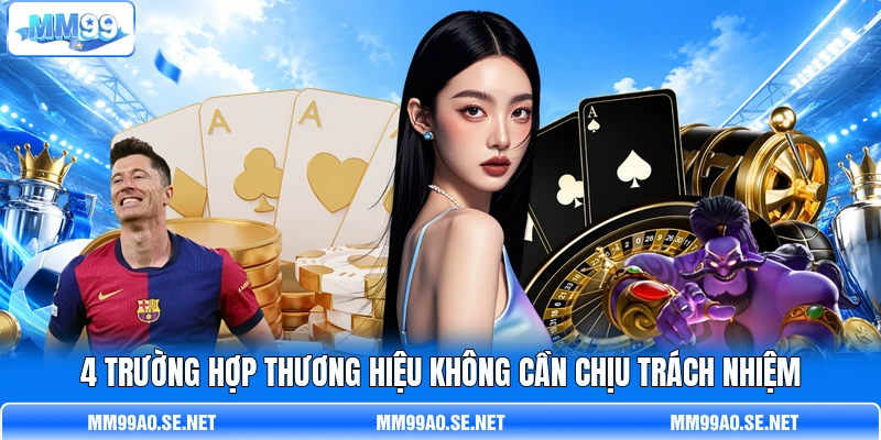 4 trường hợp thương hiệu không cần chịu trách nhiệm