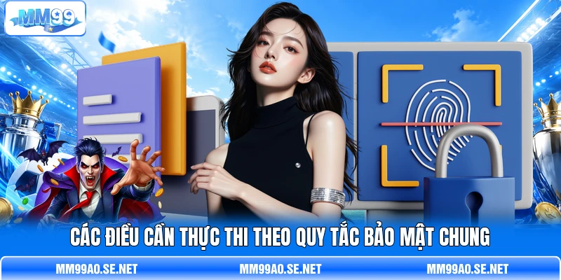 Các điều cần thực thi theo quy tắc bảo mật chung Các điều cần thực thi theo quy tắc bảo mật chung