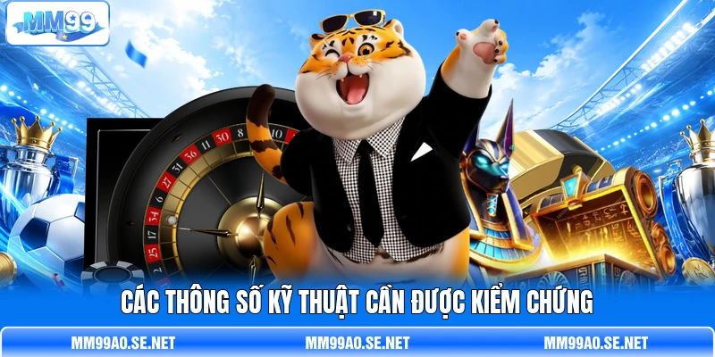 Các thông số kỹ thuật cần được kiểm chứng Các thông số kỹ thuật cần được kiểm chứng