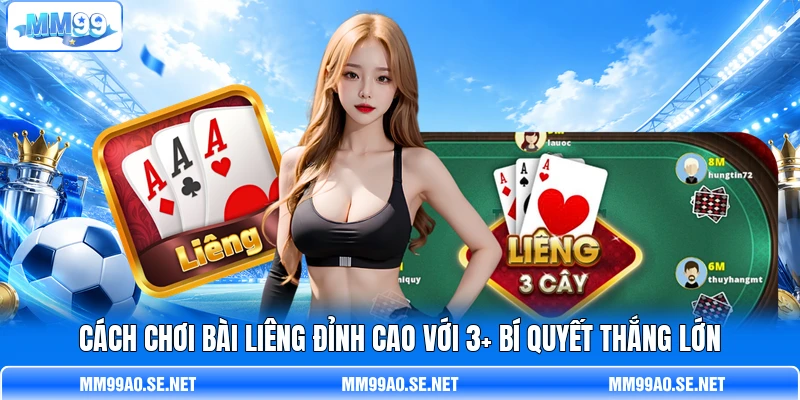 Cách Chơi Bài Liêng Đỉnh Cao Với 3+ Bí Quyết Thắng Lớn