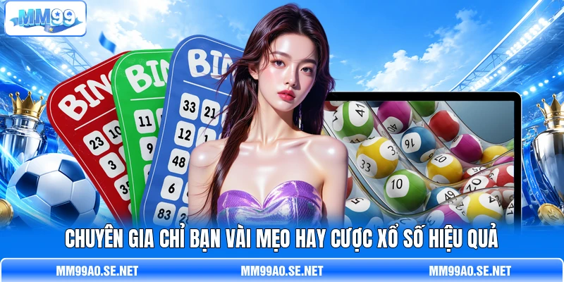 Chuyên gia chỉ bạn vài mẹo hay cược xổ số hiệu quả