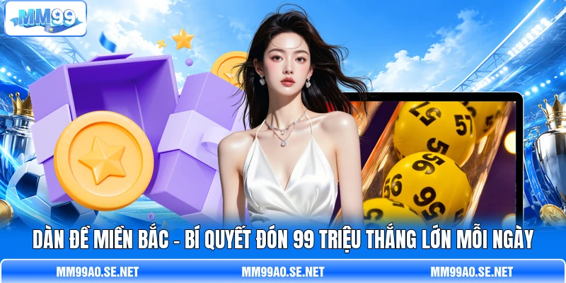 Dàn Đề Miền Bắc - Bí Quyết Đón 99 Triệu Thắng Lớn Mỗi Ngày