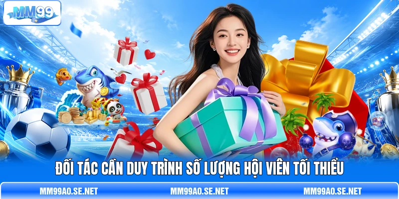 Đối tác cần duy trình số lượng hội viên tối thiểu