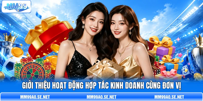 Giới thiệu hoạt động hợp tác kinh doanh cùng đơn vị