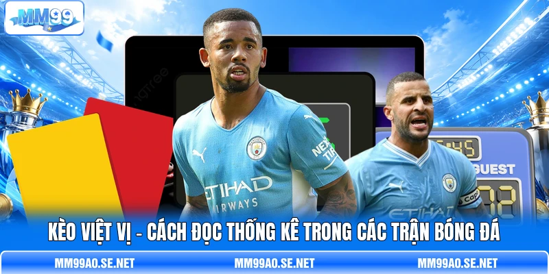 Kèo Việt Vị - Cách Đọc Thống Kê Trong Các Trận Bóng Đá