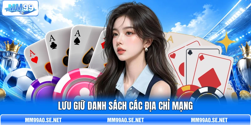 Lưu giữ danh sách các địa chỉ mạng Lưu giữ danh sách các địa chỉ mạng