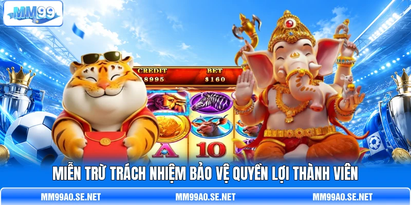 Miễn trừ trách nhiệm bảo vệ quyền lợi thành viên