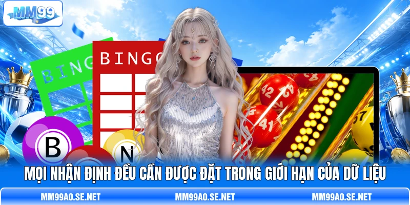 Mọi nhận định đều cần được đặt trong giới hạn của dữ liệu