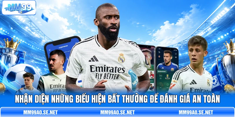 Nhận diện những biểu hiện bất thường để đánh giá an toàn Nhận diện những biểu hiện bất thường để đánh giá an toàn
