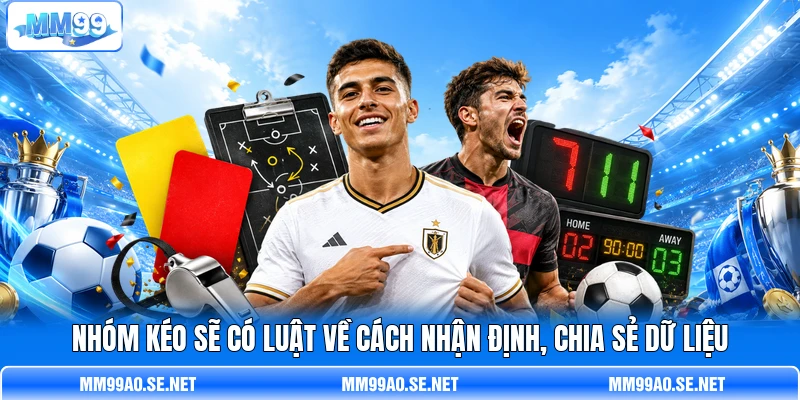 Nhóm kéo sẽ có luật về cách nhận định, chia sẻ dữ liệu Nhóm kéo sẽ có luật về cách nhận định, chia sẻ dữ liệu
