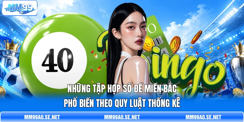 Những tập hợp số đề miền Bắc phổ biến theo quy luật thống kê