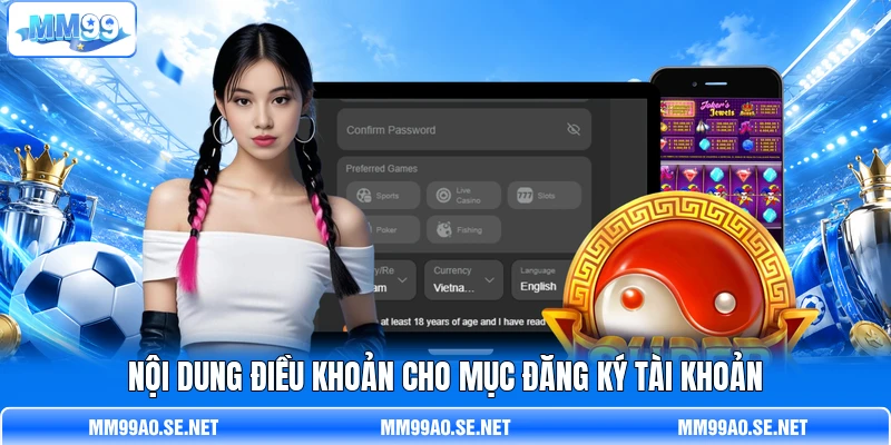 Nội dung điều khoản cho mục đăng ký tài khoản Nội dung điều khoản cho mục đăng ký tài khoản