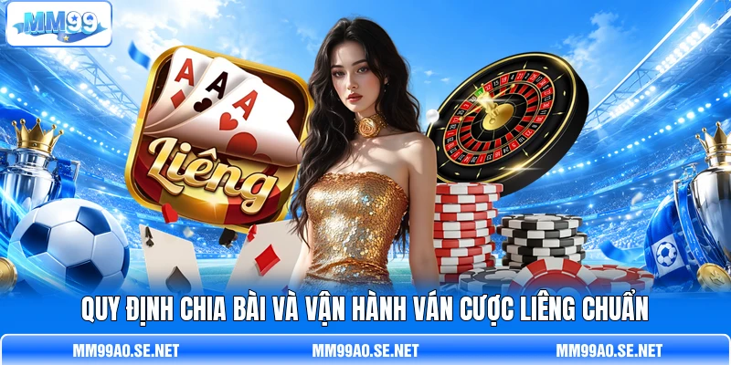 Quy định chia bài và vận hành ván cược Liêng chuẩn Quy định chia bài và vận hành ván cược Liêng chuẩn