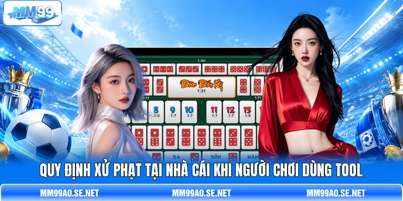 Quy định xử phạt tại nhà cái khi người chơi dùng tool Quy định xử phạt tại nhà cái khi người chơi dùng tool