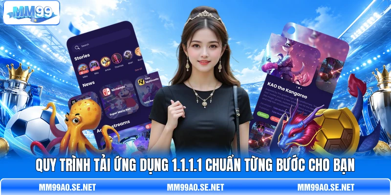 Quy trình tải ứng dụng 1.1.1.1 chuẩn từng bước cho bạn
