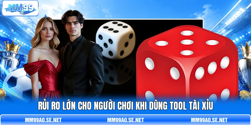 Rủi ro lớn cho người chơi khi dùng tool Tài Xỉu Rủi ro lớn cho người chơi khi dùng tool Tài Xỉu