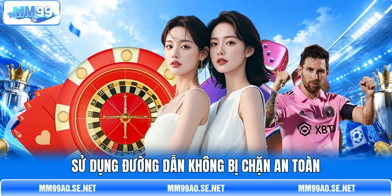 Sử dụng đường dẫn không bị chặn an toàn Sử dụng đường dẫn không bị chặn an toàn