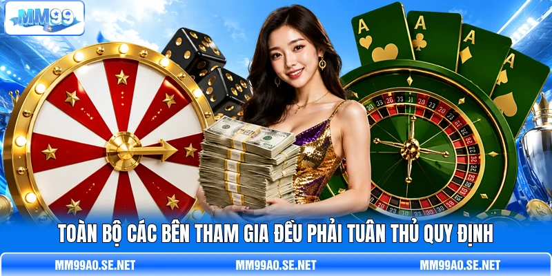 Toàn bộ các bên tham gia đều phải tuân thủ quy định