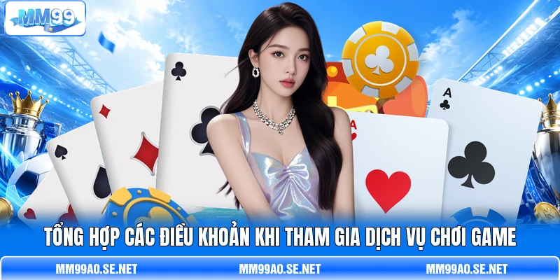 Tổng hợp các điều khoản khi tham gia dịch vụ chơi game