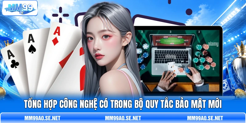 Tổng hợp công nghệ có trong bộ quy tắc bảo mật mới Tổng hợp công nghệ có trong bộ quy tắc bảo mật mới