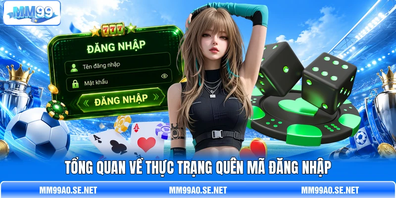 Tổng quan về thực trạng quên mã đăng nhập