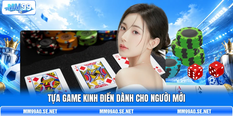 Tựa game kinh điển dành cho người mới